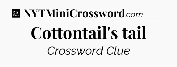 Cottontail's tail - LA Times Crossword