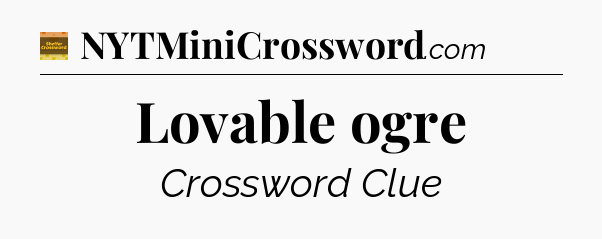 Lovable ogre - Eugene Sheffer Crossword