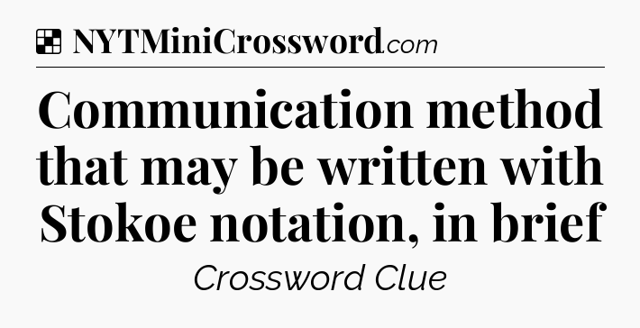 Solution: Communication method that may be written with Stokoe notation, in brief - NYT Crossword