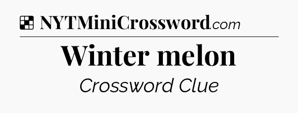 Solution: Winter melon - NYT Crossword