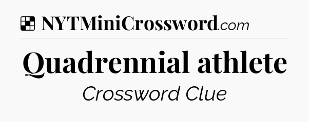 Solution: Quadrennial athlete - NYT Crossword