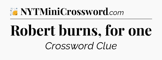 Robert burns, for one - 7 Little Words