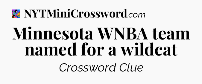 Minnesota WNBA team named for a wildcat Crossword Clue