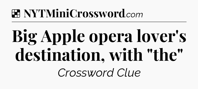 Solution: Big Apple opera lover's destination, with 