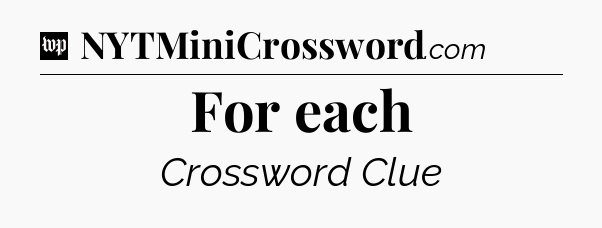 For each Crossword Clue