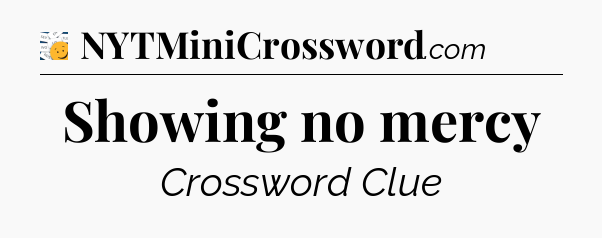 Showing no mercy - 7 Little Words