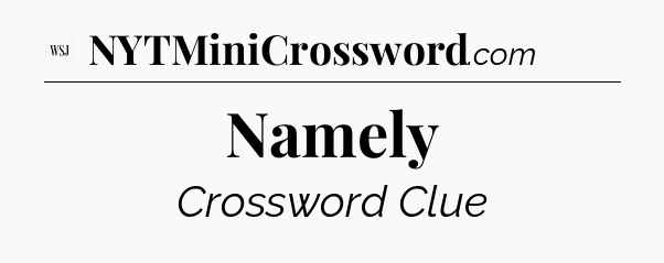 Namely - WSJ Crossword