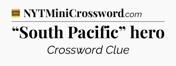 “South Pacific” hero - Eugene Sheffer Crossword