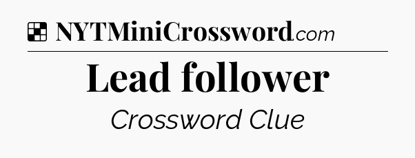 Solution: Lead follower - NYT Crossword