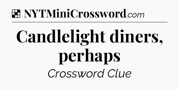 Solution: Candlelight diners, perhaps - NYT Crossword