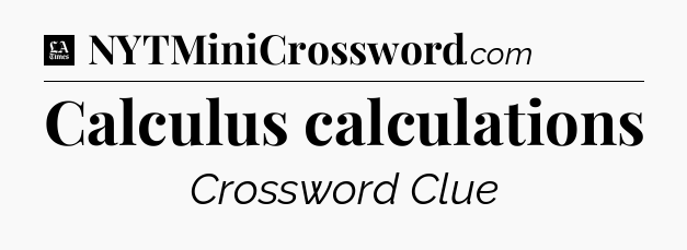 Calculus calculations - LA Times Crossword