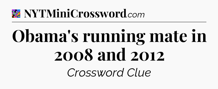 Obama's running mate in 2008 and 2012 Crossword Clue