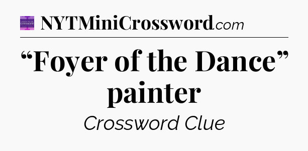 “Foyer of the Dance” painter - Thomas Joseph Crossword