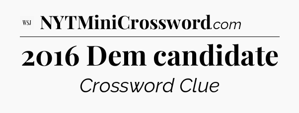 2016 Dem candidate - WSJ Crossword