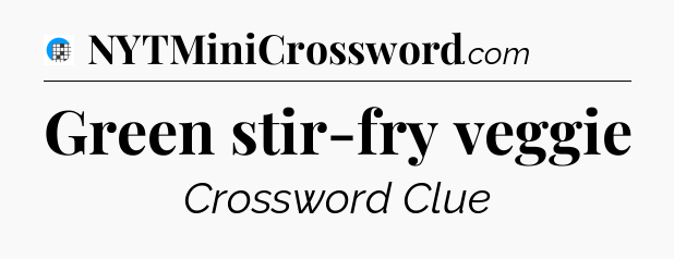 Green stir-fry veggie Crossword Clue