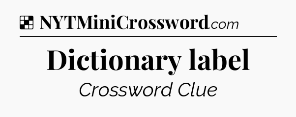 Solution: Dictionary label - NYT Crossword