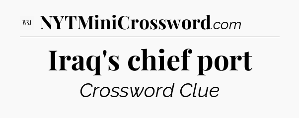 Iraq's chief port - WSJ Crossword