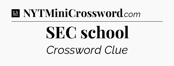 SEC school - LA Times Crossword
