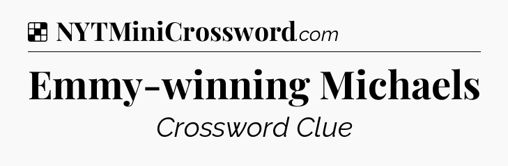 Solution: Emmy-winning Michaels - NYT Crossword