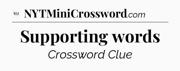 Supporting words - WSJ Crossword