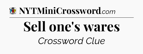 Sell one's wares Crossword Clue