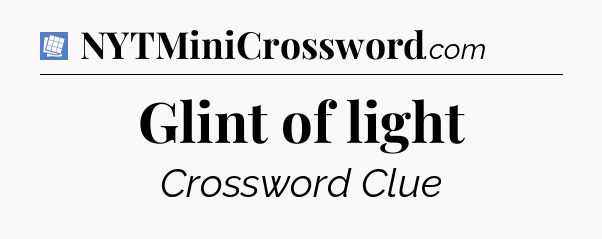 Glint of light Puzzle Page Crossword Clue