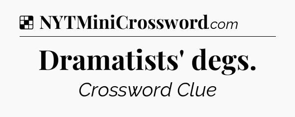 Solution: Dramatists' degs - NYT Crossword