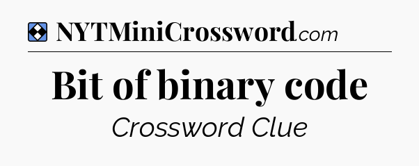 Solution: Bit of binary code - NYT Mini Crossword