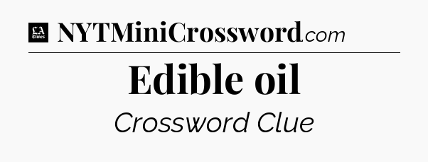Edible oil - LA Times Crossword