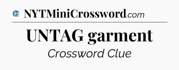 UNTAG garment Crossword Clue