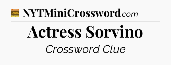 Actress Sorvino - Eugene Sheffer Crossword
