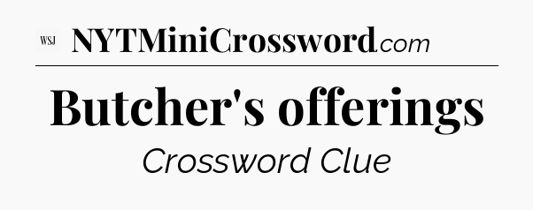 Butcher's offerings - WSJ Crossword