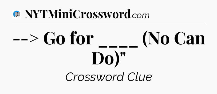 --> Go for ____ (No Can Do)