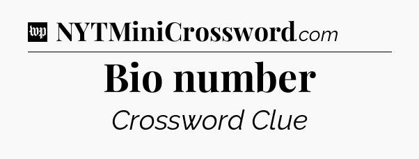 Bio number Crossword Clue