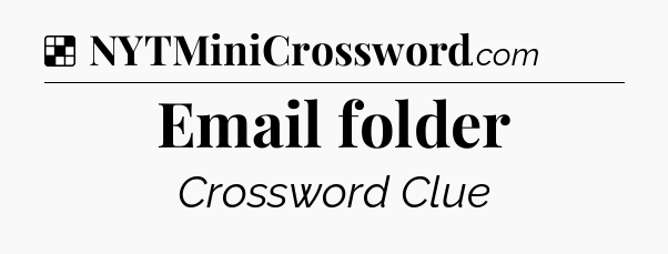 Solution: Email folder - NYT Crossword