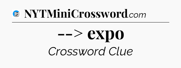 --> expo Crossword Clue