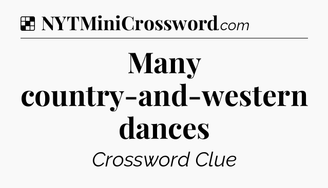 Solution: Many country-and-western dances - NYT Crossword