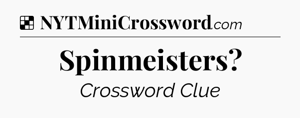 Solution: Spinmeisters - NYT Crossword