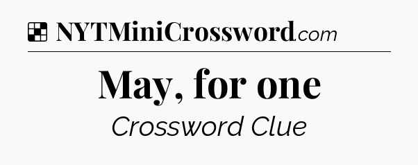 Solution: May, for one - NYT Crossword