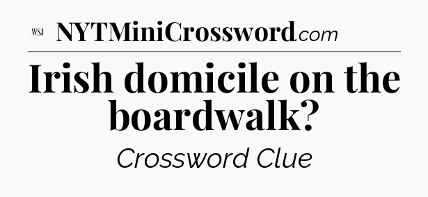 Irish domicile on the boardwalk - WSJ Crossword