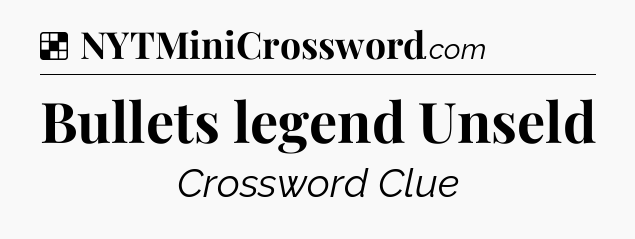 Solution: Bullets legend Unseld - NYT Crossword