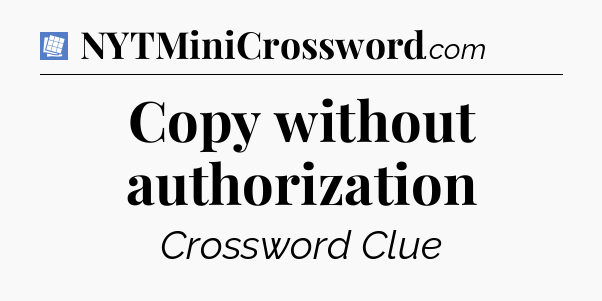 Copy without authorization Puzzle Page Crossword Clue