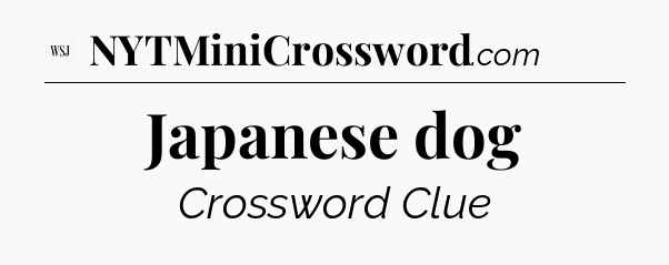 Japanese dog - WSJ Crossword