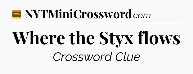 Where the Styx flows - Eugene Sheffer Crossword