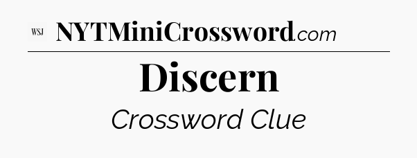 Discern - WSJ Crossword