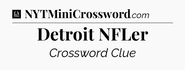 Detroit NFLer - LA Times Crossword