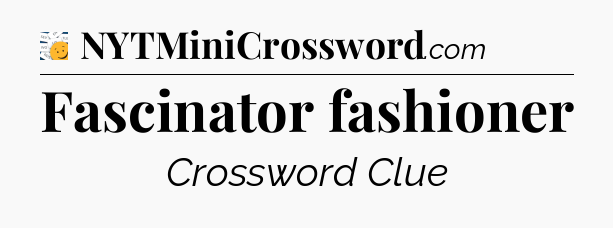 Fascinator fashioner - 7 Little Words