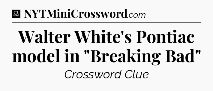 Walter White's Pontiac model in 