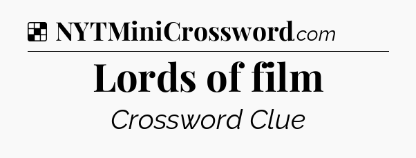 Solution: Lords of film - NYT Crossword