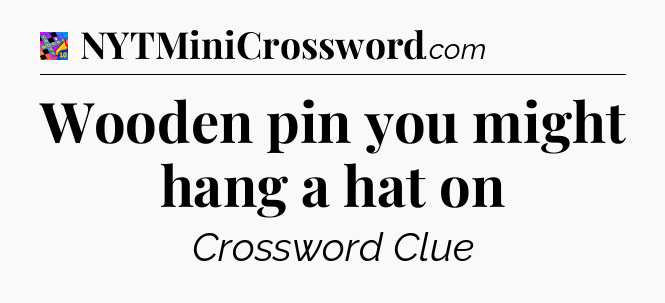 Wooden pin you might hang a hat on Crossword Clue
